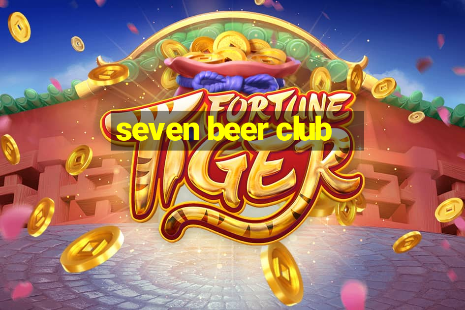 seven beer club