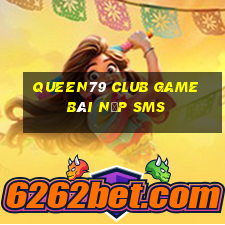 Queen79 Club Game Bài Nạp Sms