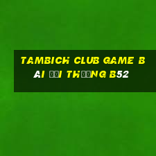 Tambich Club Game Bài Đổi Thưởng B52