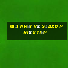 giải nhất vé số bao nhiêu tiền