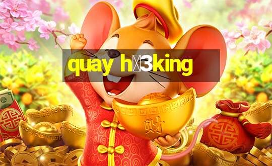 quay h婠3king