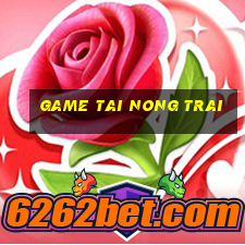 game tai nong trai