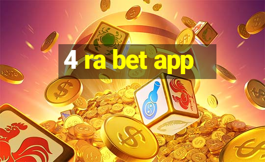 4 ra bet app