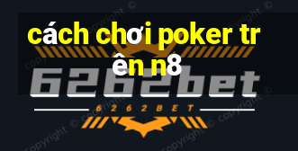 cách chơi poker trên n8