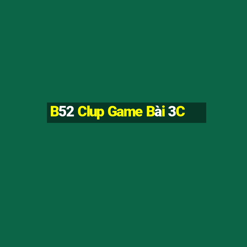 B52 Clup Game Bài 3C