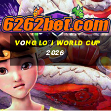 vòng loại world cup 2026