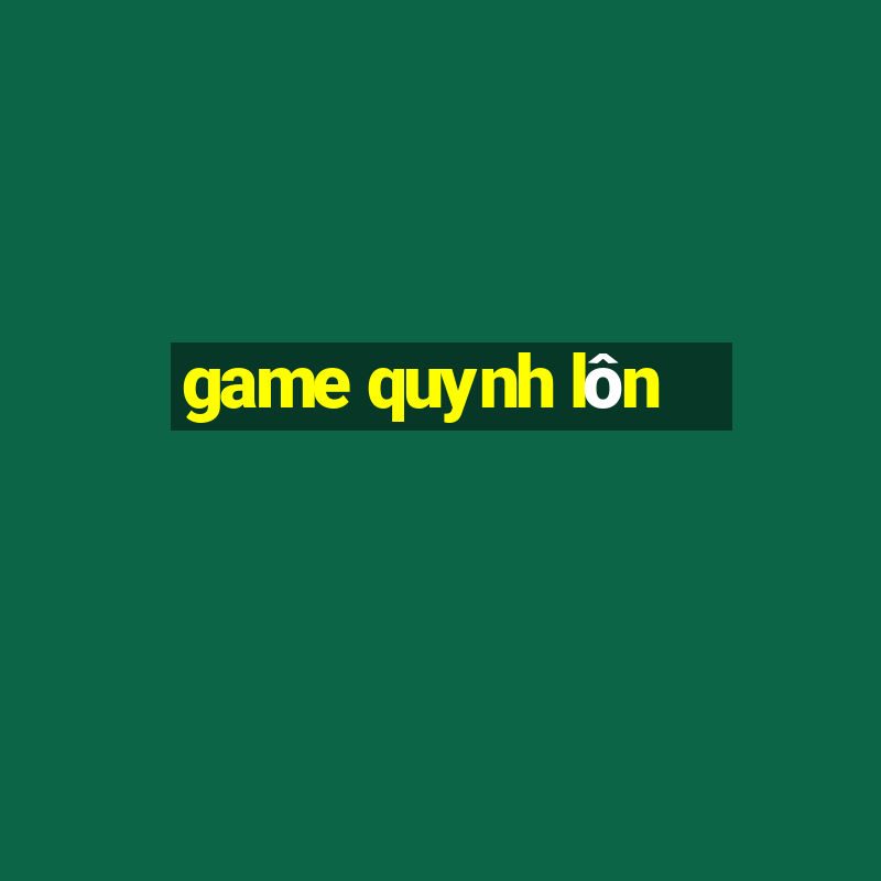 game quynh lôn