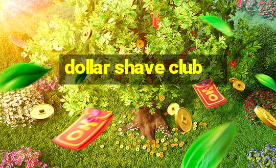 dollar shave club