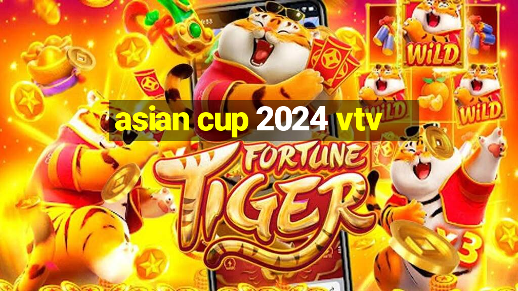 asian cup 2024 vtv