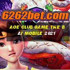 Aoe Club Game The Bài Mobile 2021