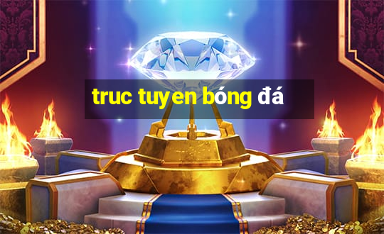 truc tuyen bóng đá