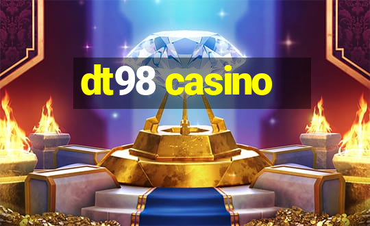 dt98 casino