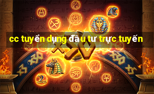 cc tuyển dụng đầu tư trực tuyến