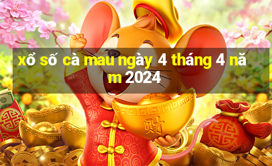 xổ số cà mau ngày 4 tháng 4 năm 2024