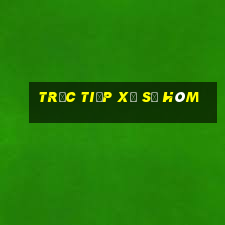 trực tiếp xổ số hôm