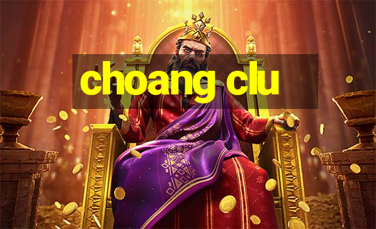 choang clu