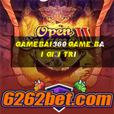 Gamebai360 Game Bài Giải Trí