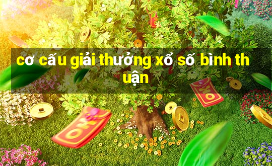 cơ cấu giải thưởng xổ số bình thuận