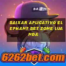 baixar aplicativo elephant bet zone luanda