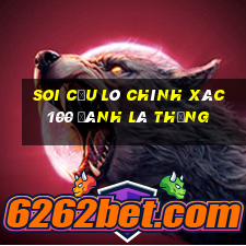 soi cầu lô chính xác 100 đánh là thắng