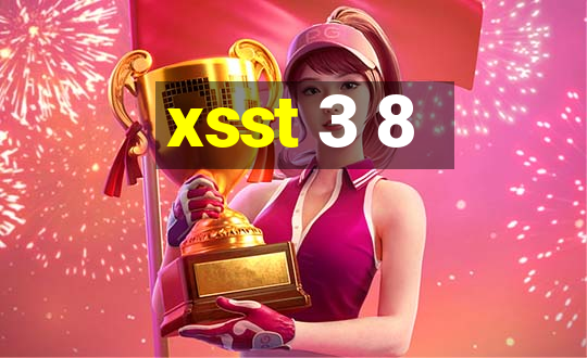 xsst 3 8