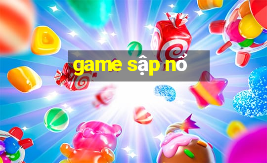 game sập nổ