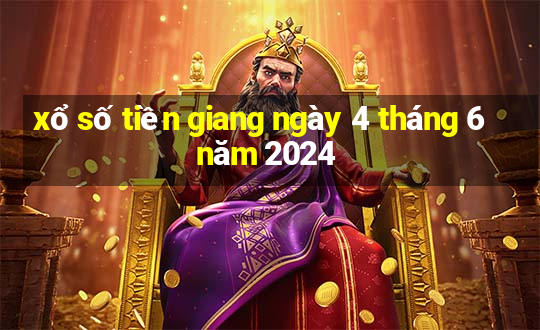 xổ số tiền giang ngày 4 tháng 6 năm 2024