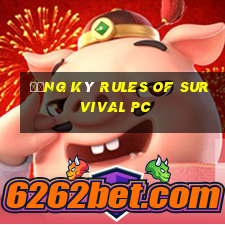 đăng ký rules of survival pc