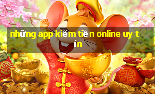 những app kiếm tiền online uy tín