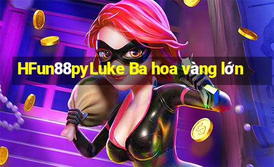 HFun88pyLuke Ba hoa vàng lớn