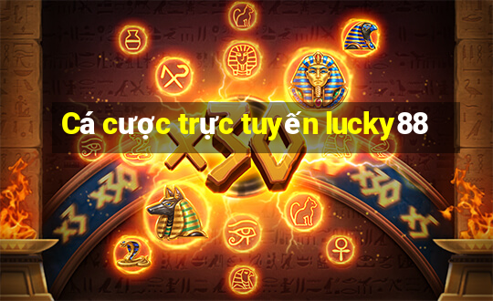 Cá cược trực tuyến lucky88