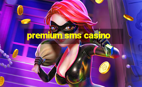 premium sms casino