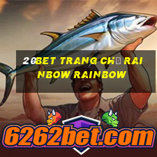 20bet Trang chủ Rainbow Rainbow