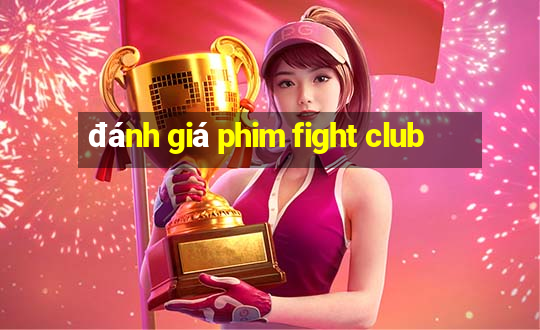 đánh giá phim fight club