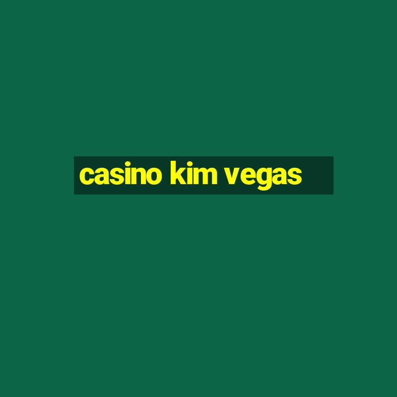 casino kim vegas