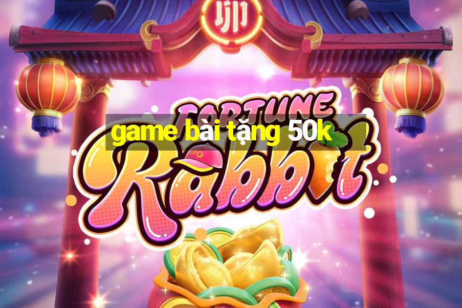 game bài tặng 50k