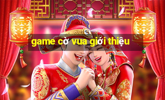 game cờ vua giới thiệu