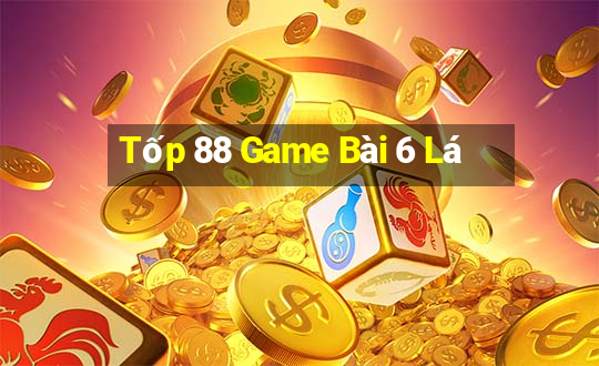 Tốp 88 Game Bài 6 Lá