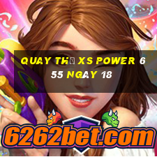 Quay thử XS power 6 55 ngày 18