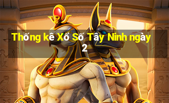 Thống kê Xổ Số Tây Ninh ngày 2