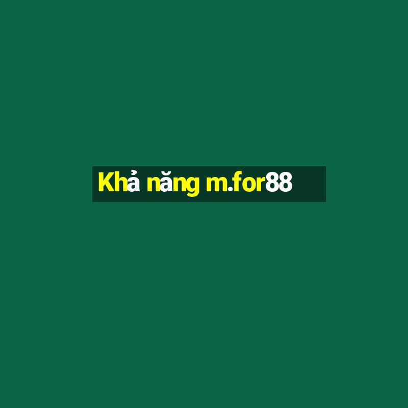 Khả năng m.for88