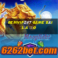 Gemvip247 Game Bài Lừa Đảo