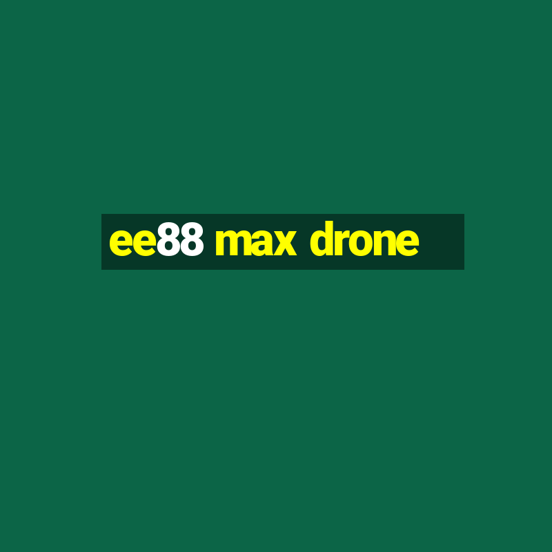 ee88 max drone