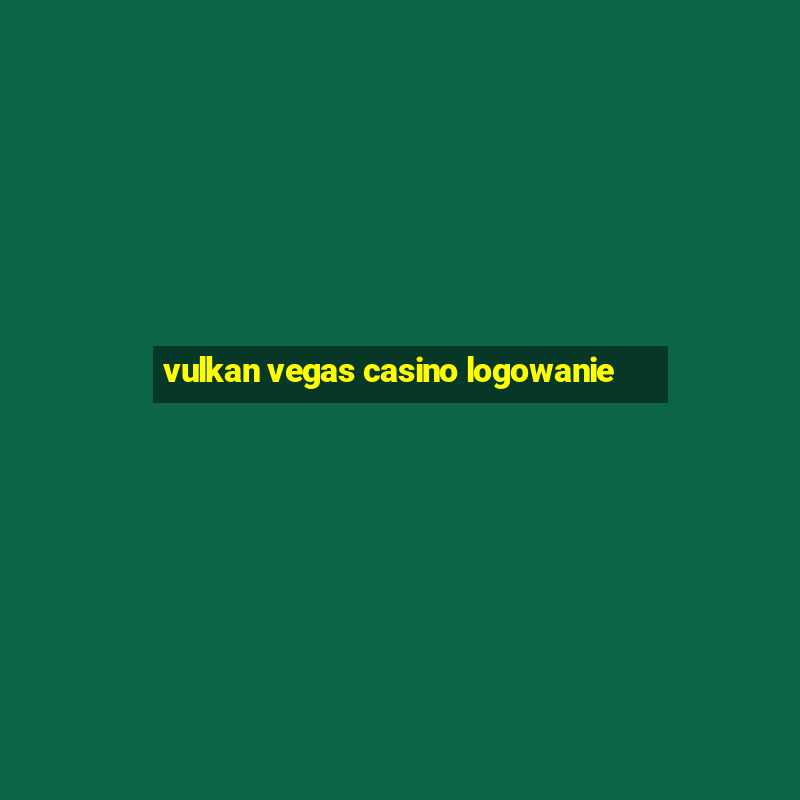 vulkan vegas casino logowanie