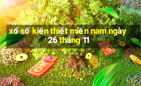 xổ số kiến thiết miền nam ngày 26 tháng 11