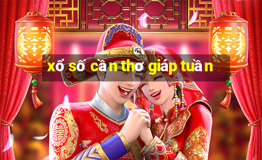 xổ số cần thơ giáp tuần