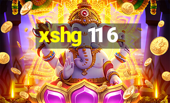 xshg 11 6