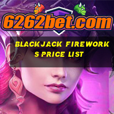 blackjack fireworks price list