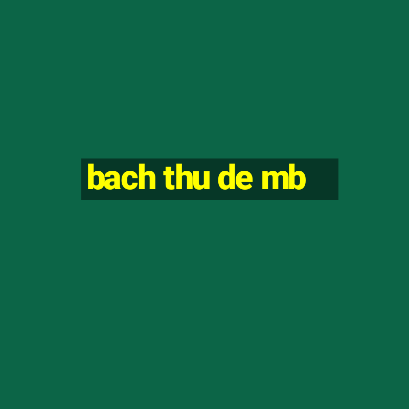 bach thu de mb