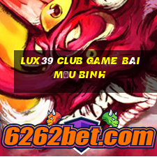 Lux39 Club Game Bài Mậu Binh